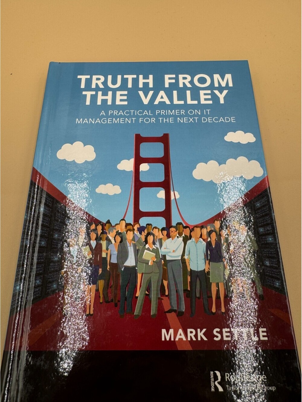 Truth from the Valley : A Practical Primer on IT Management for the Next Decade